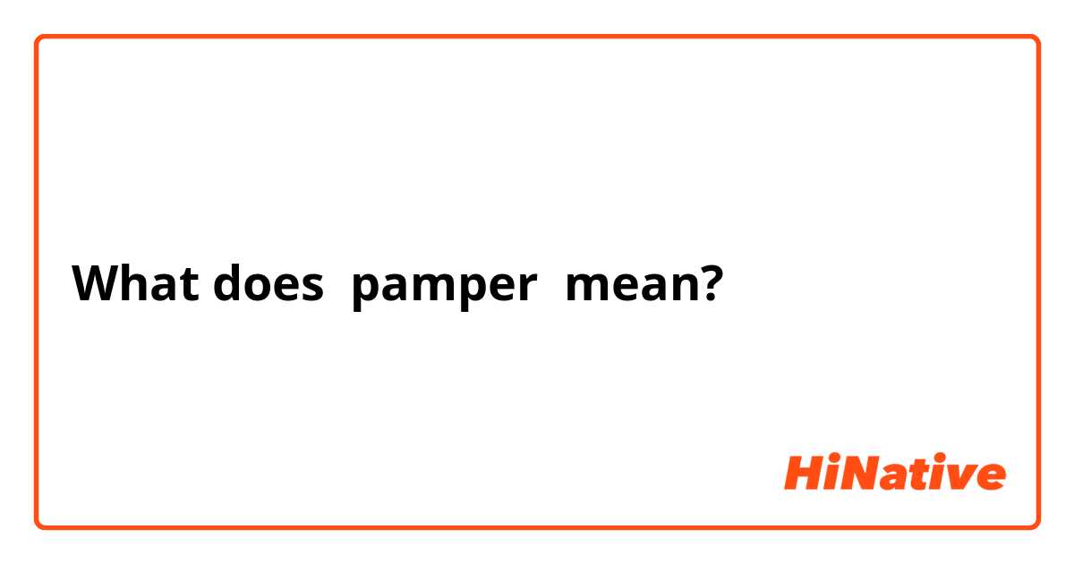 pamper meaning in english